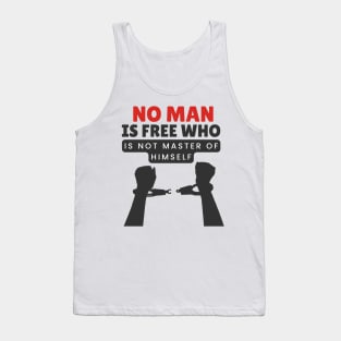 No man is free who is not master of himself Tank Top